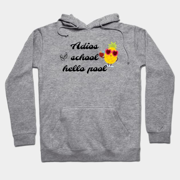 Adios school hello pool Hoodie by Pipa's design